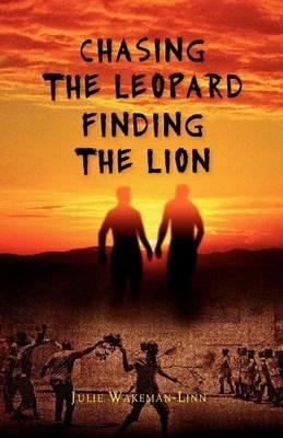 Chasing The Leopard Finding the Lion - Julie Wakeman-Linn - cover