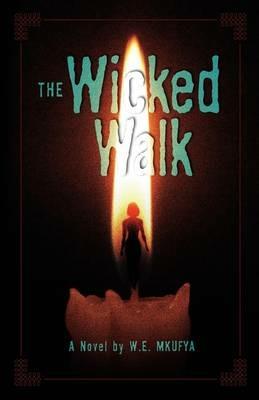 The Wicked Walk - W. E. Mkufya - cover