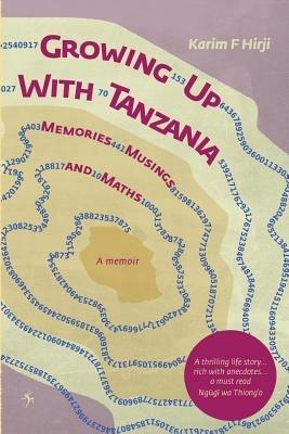 Growing Up With Tanzania. Memories, Musings and Maths - Karim F Hirji - cover