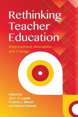 Rethinking Teacher Education: Improvement, Innovation and Change - cover