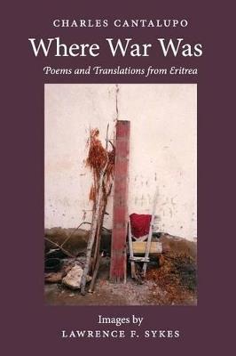 Where War Was. Poems and Translations from Eritrea - Charles Cantalupo - cover