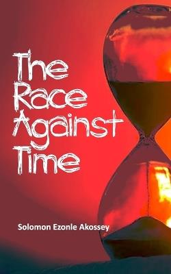 The Race Against Time - Solomon Ezonle Akossey - cover