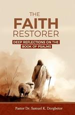 The Faith Restorer: Deep Reflections on the Book of Psalms