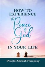 How to Experience the Peace of God in Your Life