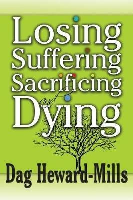 Losing, Suffering, Sacrificing and Dying - Dag Heward-Mills - cover