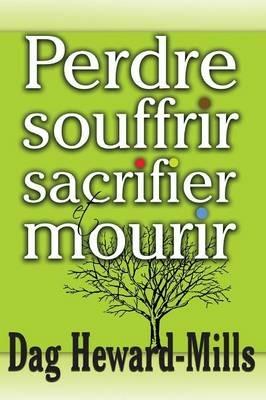 Perdre, Souffrir, Sacrifier Et Mourir - Dag Heward-Mills - cover