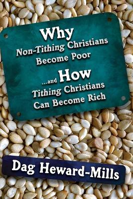 Why Non Tithing Christians Are Poor, and How Tithing Christians Can Become Rich - Dag Heward-Mills - cover