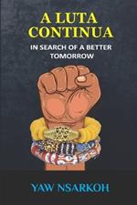 A Luta Continua: In Search of a Better Tomorrow