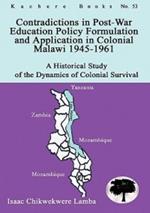 Contradictions in Post-War Education Policy Formation and Application in Colonial Malawi 1945-1961