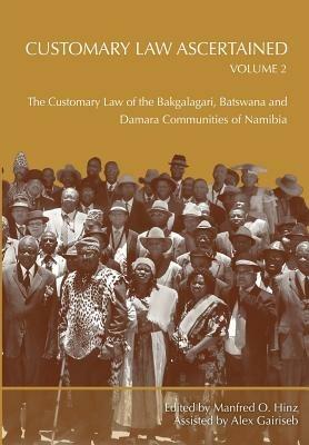 Customary Law Ascertained: The Customary Law of the Bakgalagari, Batswana and Damara Communities of Namibia - cover