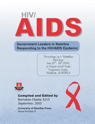 HIV/AIDS: Government Leaders in Namibia Responding to the HIV/AIDS Epidemic: Proceedings of a Workshop Held from June 23rd-24th, 2003, at Safari Hotel Court Conference Centre, Windhoek, Namibia - cover