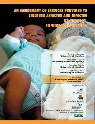 An Assessment of Services Provided to Children Affected and Infected by HIV/AIDS in Windhoek, Namibia - Jacqueline Hayden,Cynthy Haihambo - cover