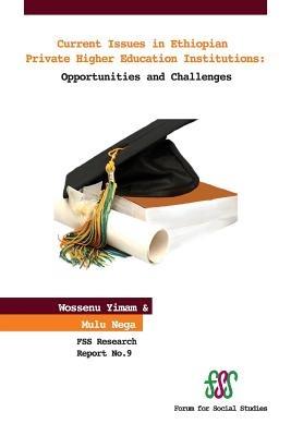 Current Issues in Ethiopian Private Higher Education Institutions. Opportunities and Challenges - Wossenu Yimam,Mulu Nega - cover