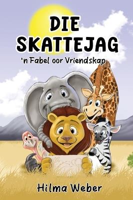 Die Skattejag: 'n Fabel oor Vriendskap - Hilma Weber - cover