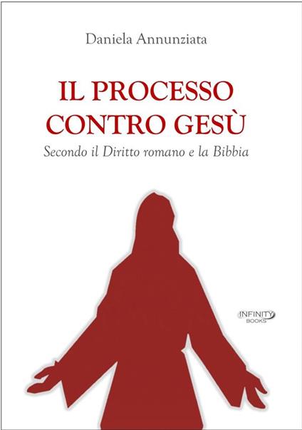 Il processo contro Gesù - Daniela Annunziata - ebook