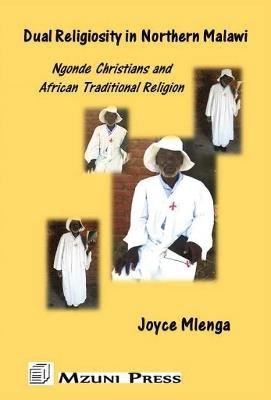 Dual Religiosity in Northern Malawi: Ngonde Christians and African Traditional Religion - Joyce Mlenga - cover