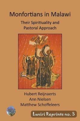 Montfortians in Malawi: Their Spirituality and Pastoral Approach - Hubert Reijnaerts,Ann Nielsen,Matthew Schoffeleers - cover