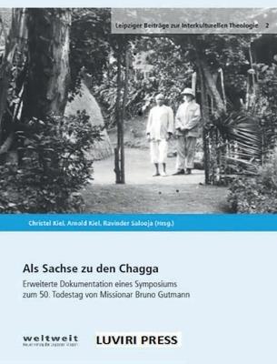 Als Sachse zu den Chagga: Erweiterte Dokumentation eines Symposiums zum 50. Todestag von Missionar Bruno Gutmann - cover