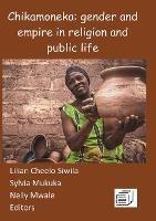 Chikamoneka!: Gender and Empire in Religion and Public Life - cover