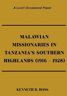 Malawian Missionaries in Tanzania's Southern Highlands 1916-1928 - Kenneth R Ross - cover