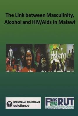 The Link between Masculinity, Alcohol and HIV/Aids in Malawi - cover