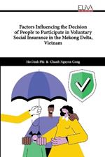 Factors Influencing the Decision of People to Participate in Voluntary Social Insurance in the Mekong Delta, Vietnam