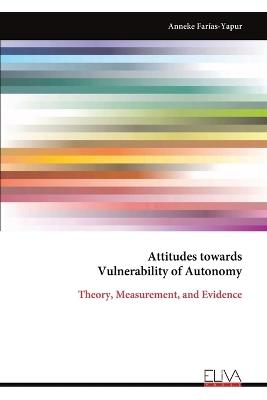 Attitudes towards Vulnerability of Autonomy - Anneke Far?as-Yapur - cover