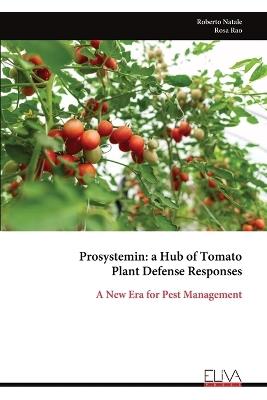 Prosystemin: a Hub of Tomato Plant Defense Responses - Roberto Natale,Rosa Rao - cover