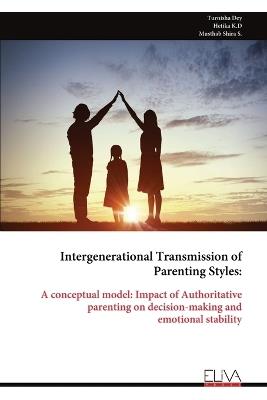 Intergenerational Transmission of Parenting Styles - Turnisha Dey,Hetika K D,Musthab Shira S - cover