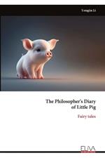 The Philosopher's Diary of Little Pig: Fairy tales