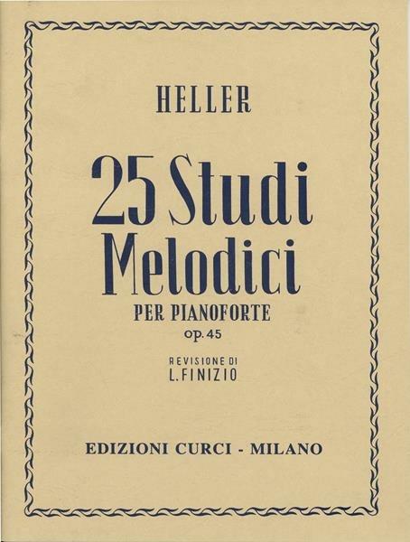  25 Studi Melodici Op. 45. Heller -  Stephen Heller - copertina