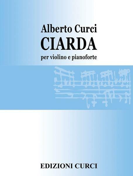 Ciarda. Per violino e pianoforte. Spartito - Alberto Curci - Libro - Curci  - | IBS