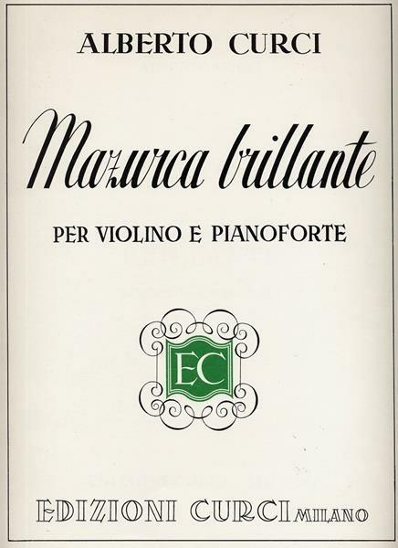  Mazurca brillante. Per violino e pianoforte. Spartito -  Alberto Curci - copertina