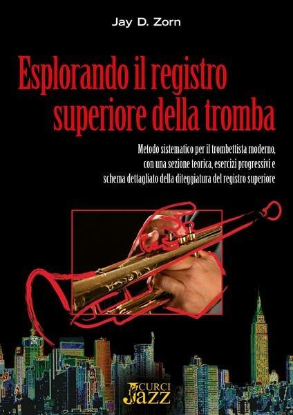  Esplorando il registro superiore della tromba. Metodo -  Jay D. Zorn - copertina