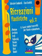  Ricreazioni Flautistiche Volume 2. 11 Brani Celebri per Flauto e Pianoforte