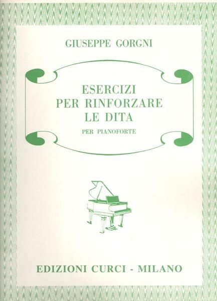  Esercizi per rinforzare le dita. Per pianoforte. Metodo -  Giuseppe Gorgni - copertina