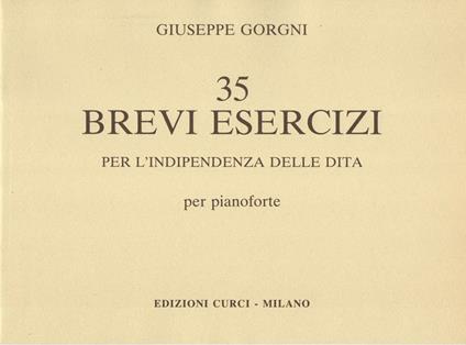  35 brevi esercizi per l'indipendenza delle dita. Per pianoforte. Spartito. Metodo -  Giuseppe Gorgni - copertina