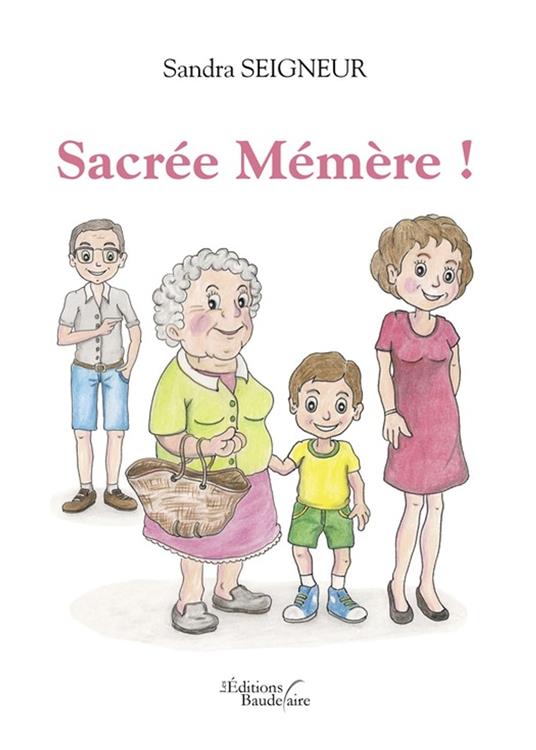 Sacrée Mémère ! - Sandra Seigneur - ebook