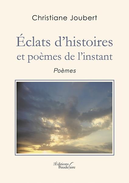 Éclats d'histoires et poèmes de l'instant