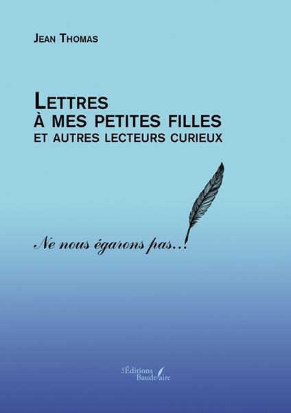 Lettres à mes petites filles et autres lecteurs curieux