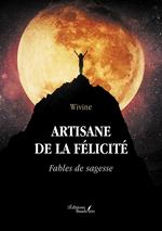 Artisane de la félicité – Fables de sagesse