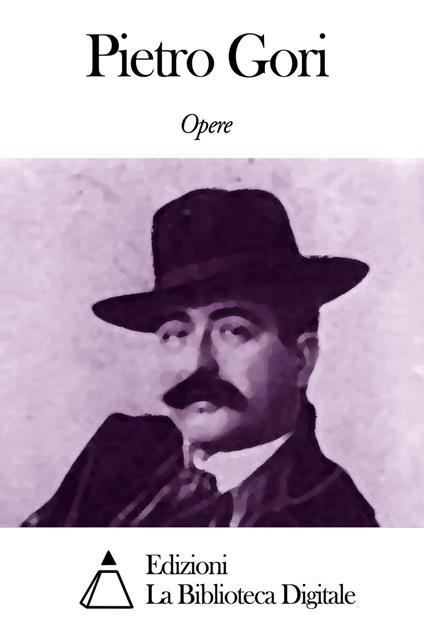 Opere di Pietro Gori - Pietro Gori - ebook