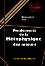 Fondements de la métaphysique des moeurs [édition intégrale revue et mise à jour]