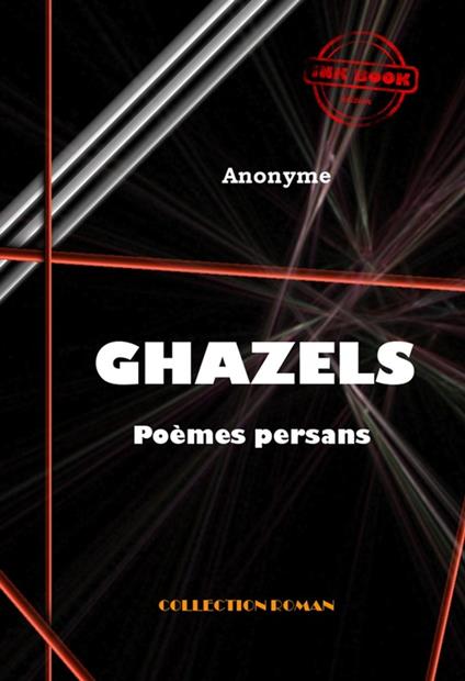 Ghazels (poèmes persans) [édition intégrale revue et mise à jour]