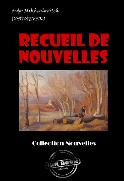 Recueil de Nouvelles : Les Nuits Blanches ; La Centenaire ; L'arbre-de-noël [édition intégrale revue et mise à jour]