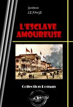 L'esclave amoureuse [édition intégrale revue et mise à jour]