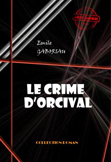 Le crime d'Orcival [édition intégrale revue et mise à jour]