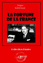 La fortune de la France [édition intégrale revue et mise à jour]