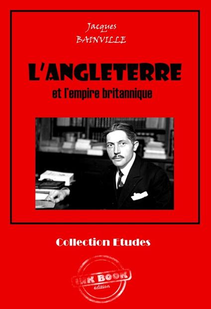 L'Angleterre et l'empire britannique [édition intégrale revue et mise à jour]