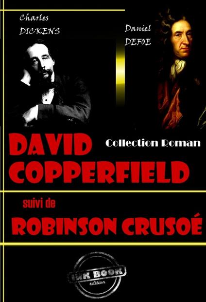 David Copperfield (suivi de Robinson Crusoé) [édition intégrale revue et mise à jour] - Charles Dickens,Daniel Dufoe - ebook